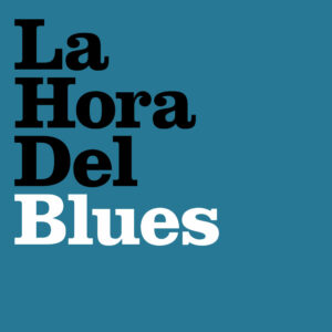 La Hora del Blues – 03/2023